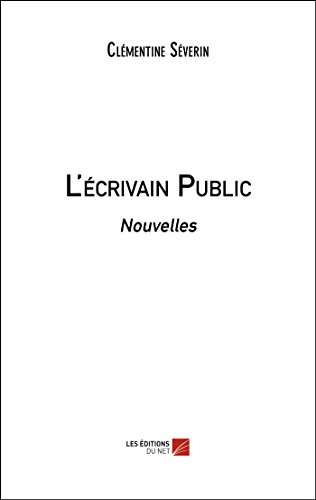 Amazon Com L Ecrivain Public Nouvelles French Edition Ebook Severin Clementine Kindle Store