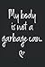 My Body Is Not A Garbage Can: Notizbuch Für Veganer & Vegetarier Gesunde Ernährung Mein Körper Ist Kein Mülleimer (Liniert, 15 x 23 cm, 120 Linierte ... Fleischlos & Gesund - Sprüche Für Veganer
