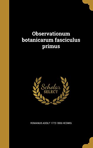 Observationum botanicarum fasciculus primus (Latin Edition)
