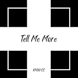  Tell Me More