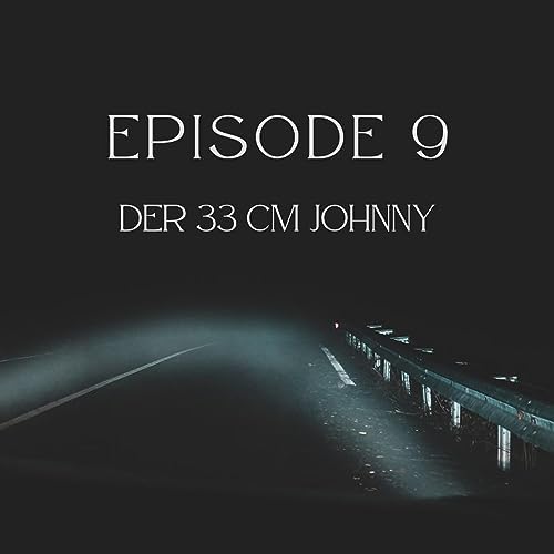 Episode 9 - Der 33cm Johnny