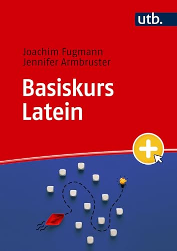 Basiskurs Latein: In 40 Schritten zum Erfolg