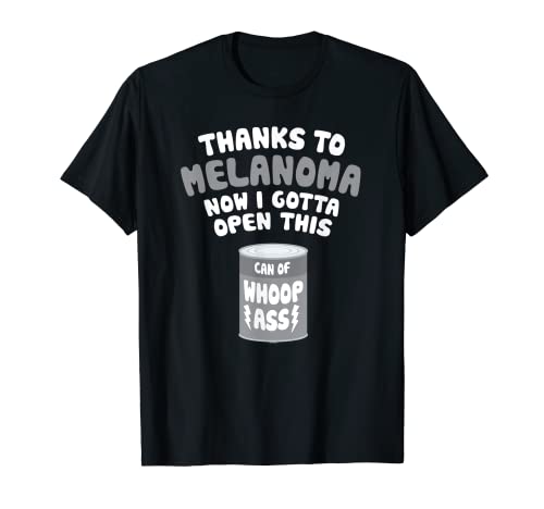 Melanoma Cancer | Apri una lattina di culo whoop Maglietta