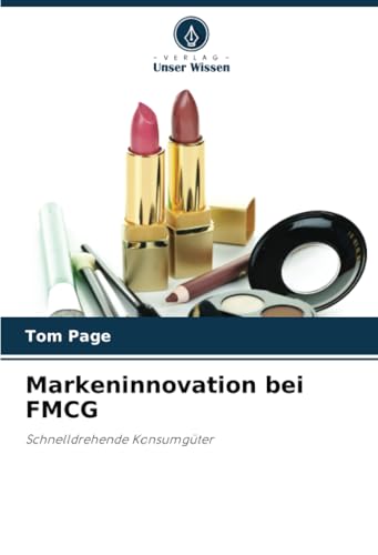 Markeninnovation bei FMCG: Schnelldrehende Konsumgüter