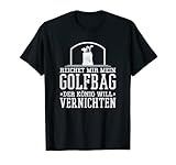 Lustiger Golf Golfbag Golfspieler Spruch T-Shirt