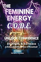 Scarica Free Livre The Feminine Energy C.O.D.E.: Unlock Confidence: Strength and Softness 2025