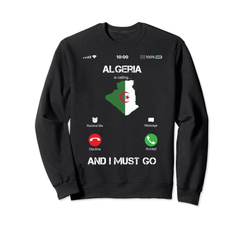 Algeria are calling and i must go tee gift funny Sudadera