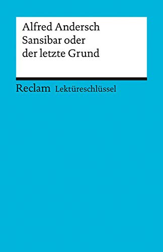 Alfred Andersch: Sansibar oder der letzte Grund. Lektüreschlüssel Alfred Andersch: Sansibar oder der letzte Grund. Lektüreschlüssel