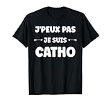 Catholique Eglise Humour Catéchisme j'peux Pas Je suis catho T-Shirt