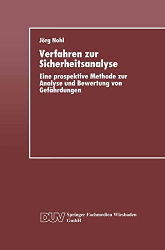 Verfahren zur Sicherheitsanalyse: Eine Prospektive Methode Zur Analyse Und Bewertung Von Gefahrdungen (German Edition): Eine prospektive Methode zur Analyse und Bewertung von Gefährdungen