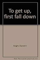 To get up, first fall down 091179719X Book Cover