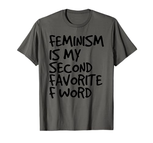 FEMINISM IS MY SECOND FAVORITE F WORD Idea de regalo divertida Camiseta