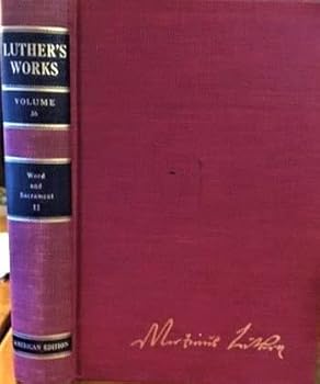 Luther's Works: Volume 36: Word and Sacrament II