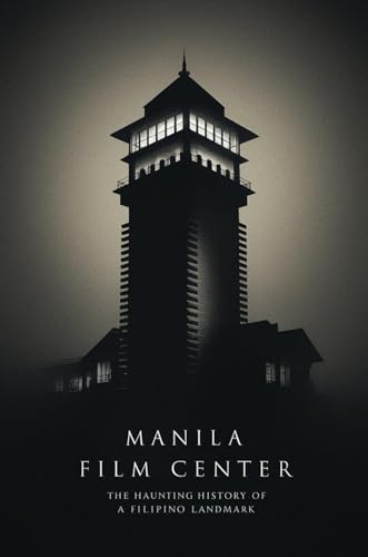 Manila Film Center: The Haunting History of a Filipino Landmark