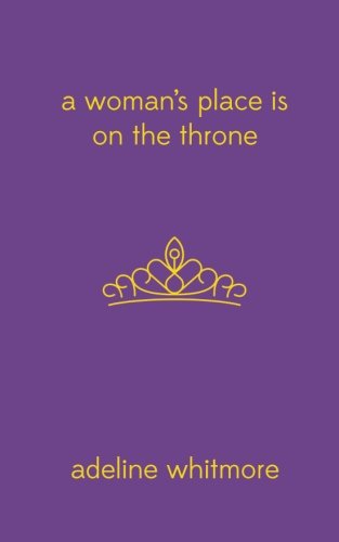 A Woman's Place Is On The Throne