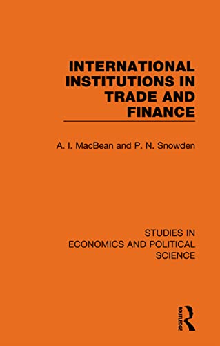 International Institutions in Trade and Finance (Studies in Economics and Political Science)