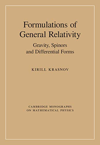 Formulations of General Relativity: Gravity, Spinors and Differential Forms (Cambridge Monographs on Mathematical Physics)      1st Edition, Kindle Edition