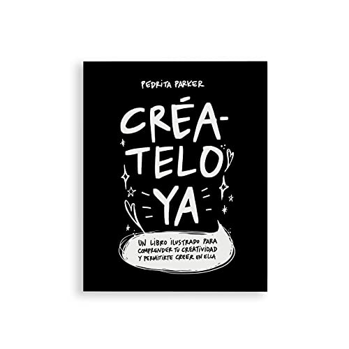 Créatelo Ya - Un libro ilustrado para comprender tu creatividad y permitirte creer en ella Cover