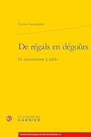 de Regals En Degouts: Le Naturalisme a Table 2406061523 Book Cover