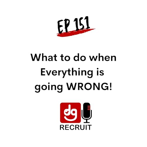 DGR 151 What to do when everything is going WRONG