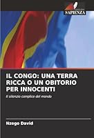 Il Congo: Una Terra Ricca O Un Obitorio Per Innocenti (Italian Edition) 620848295X Book Cover