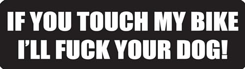 USA Biker Goods 1" x 3.5" If You Touch My Bike I'll Fuck Your Dog...