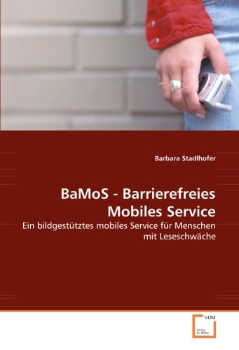 BaMoS - Barrierefreies Mobiles Service: Ein bildgestütztes mobiles Service für Menschen mit Leseschwäche