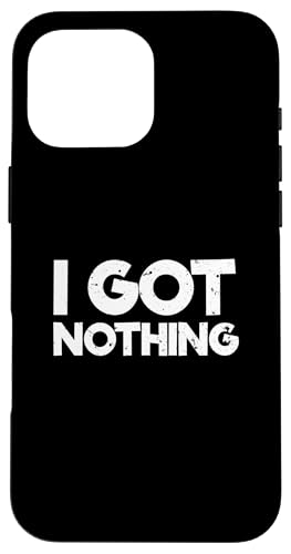 ����ȑԓx ����ȗ��l ���p I Got Nothing �X�}�z�P�[�X iPhone 16 Pro Max �p