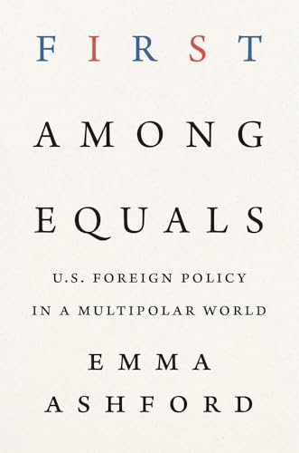 First Among Equals: U.S. Foreign Policy in a Multipolar World