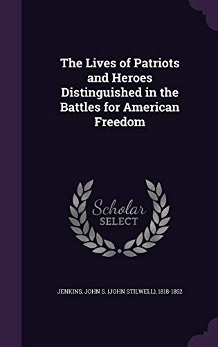 The Lives of Patriots and Heroes Distinguished ... 1341790703 Book Cover