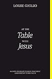 At the Table with Jesus: 66 Days to Draw Closer to Christ and Fortify Your Faith