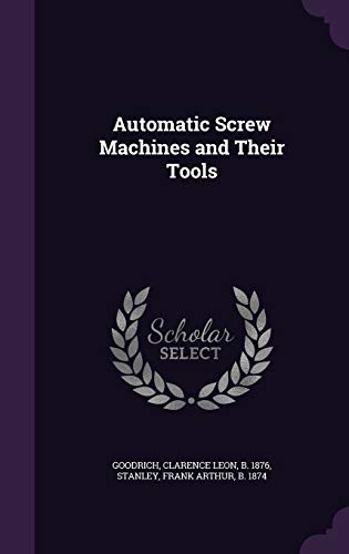 Automatic Screw Machines and Their Tools 1342092406 Book Cover