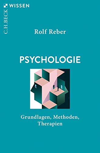 Psychologie: Grundlagen, Methoden, Therapien (C.H.BECK Wissen)