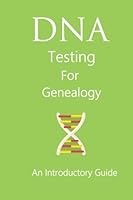 DNA Testing For Genealogy An Introductory Guide 1519583990 Book Cover