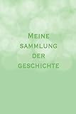 Meine Sammlung der Geschichte: Optimal als Antiquitäten Notizbuch Zubehör zum Ausfüllen bei Notizen für jeden Sammler, Käufer oder Verkäufer von Antiken Gegenständen