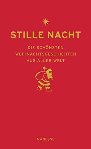 Stille Nacht: Die schönsten Weihnachtsgeschichten aus aller Welt Stille Nacht: Die schönsten Weihnachtsgeschichten aus aller Welt