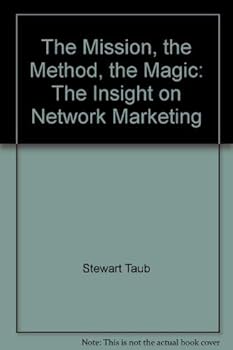 Paperback The Mission, the Method, the Magic: The Insight on Network Marketing Book