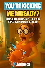 Introduction to Digital Book You&rsquo;re Kicking Me Already?: Jokes About Pregnancy Every Expecting Mom Will Relate To Detailed Review Kindle & Audio Preview Must Read