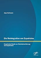 Die Reintegration von Expatriates: Empirische Studie zur Rückkehrerfahrung von Expatriates 3958509959 Book Cover