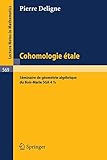 Cohomologie Etale: Seminaire de Geometrie Algebrique du Bois-Marie SGA 4 1/2 (Lecture Notes in Mathematics 569) (French Edition)
