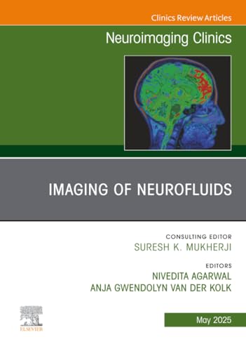 Imaging of Neurofluids, An Issue of Neuroimaging Clinics of North America (The Clinics: Radiology, Volume 35-2)