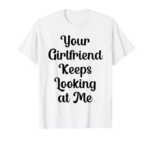 Your Girlfriend Keep Looking Me T�V���c