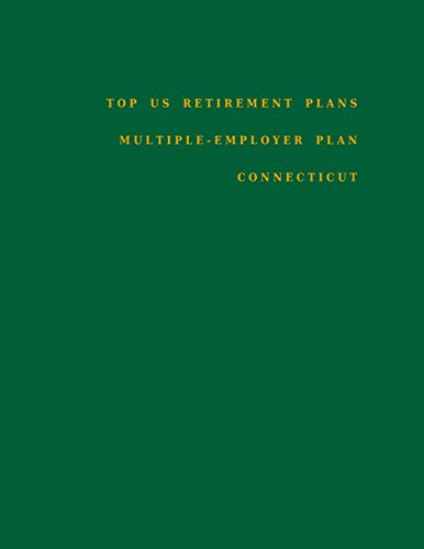 Top US Retirement Plans - Multiple-Employer Plan - Connecticut: Employee Benefit Plans (Multiple-Employer Pension Plans)
