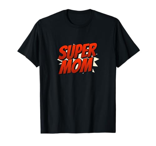 Super Mom - Divertido Regalo para el día de la Madre o cumpleaños Camiseta