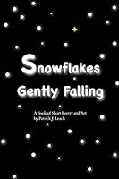 Snowflakes Gently Falling: Short Poetry and Art 1491048387 Book Cover