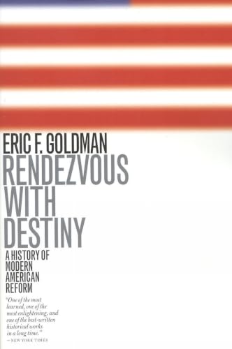 Rendezvous with Destiny: A History of Modern American Reform: A History of Modern American Reform