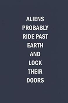 Paperback Aliens Probably Ride Past Earth And Lock Their Doors: Funny Blank Lined Journal Coworker Notebook for Work and Home Book