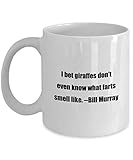 Coffee Mug - I bet giraffes don’t even know what farts smell like. -Bill Murray - Great Gift For Your Friends And Colleagues!