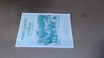 Paperback When Horses Were Supreme: The Age of the Working Horse Book