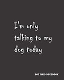 Dot Grid Notebook: Dog Talk Design Book, Work Book, Planner, Dotted Journal, Dot Matrix Journal, Sketch Book, Math Book, 5mm Dots| 104 pages (Dot paper)